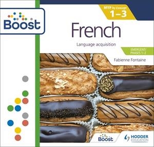 FRENCH FOR THE IB MYP 1-3 (EMERGENT/PHASES 1-2) BOOST CORE SUBSCRIPTION-DIGITAL | 9781398343399