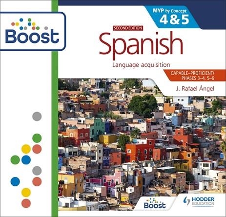 SPANISH FOR THE IB MYP 4&5 (CAPABLE-PROFICIENT/PHASES 3-4; 5-6): MYP BY CONCEPT SECOND EDITION BOOST CORE SUBSCRIPTION-DIGITAL | 9781398343429