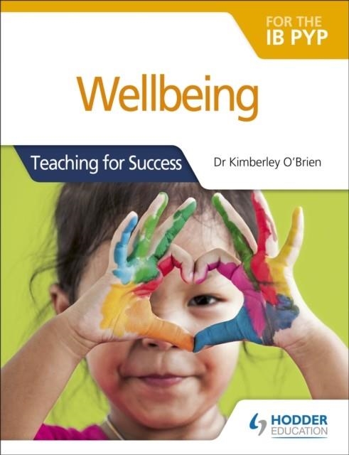 WELLBEING FOR THE IB PYP | 9781510481602