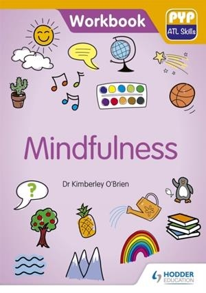 PYP ATL SKILLS WORKBOOK: MINDFULNESS | 9781510481626