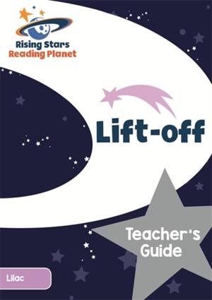 READING PLANET LIFT-OFF LILAC TEACHER'S GUIDE | 9781471879234
