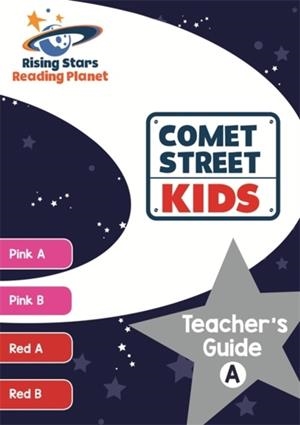 READING PLANET COMET STREET KIDS TEACHER'S GUIDE A (PINK A - RED B) | 9781471887888