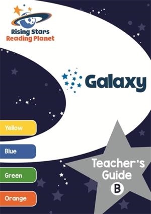 READING PLANET GALAXY TEACHER'S GUIDE B (YELLOW - ORANGE) | 9781471887949