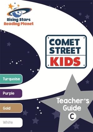 READING PLANET COMET STREET KIDS TEACHER'S GUIDE C (TURQUOISE - WHITE) | 9781471887901