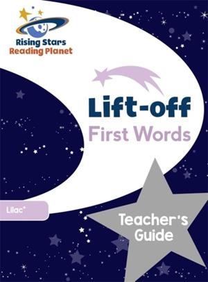 READING PLANET LIFT-OFF FIRST WORDS: TEACHER'S GUIDE (LILAC PLUS) | 9781510429697