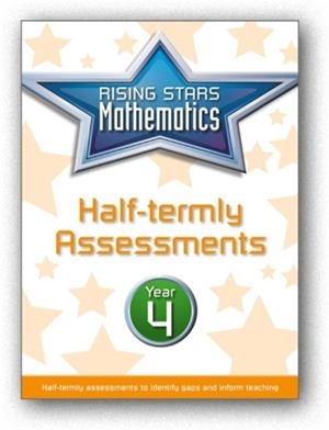 RISING STARS MATHEMATICS YEAR 4 HALF-TERMLY ASSESSMENTS | 9781510425453