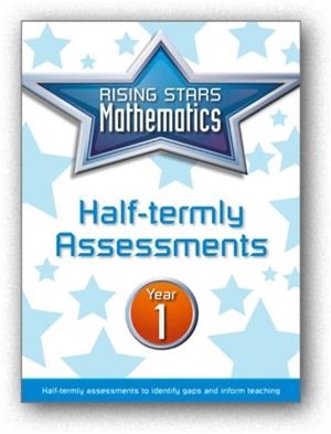RISING STARS MATHEMATICS YEAR 1 HALF-TERMLY ASSESSMENTS | 9781510425422