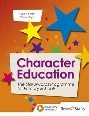 CHARACTER EDUCATION: THE STAR AWARDS PROGRAMME FOR PRIMARY SCHOOLS | 9781510436435