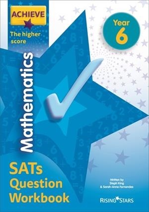 ACHIEVE MATHEMATICS SATS QUESTION WORKBOOK THE HIGHER SCORE YEAR 6: 10 COPY PACK | 9781510473034