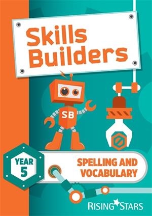 SKILLS BUILDERS SPELLING AND VOCABULARY YEAR 5 PUPIL BOOK | 9781783397273 | SARAH TURNER