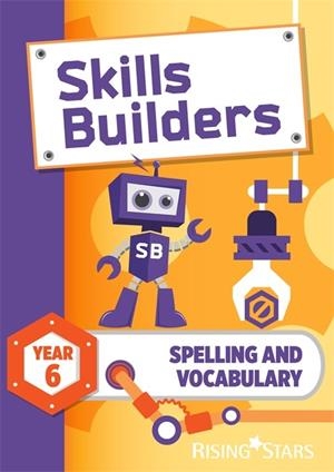SKILLS BUILDERS SPELLING AND VOCABULARY YEAR 6 PUPIL BOOK | 9781783397334 | SARAH TURNER