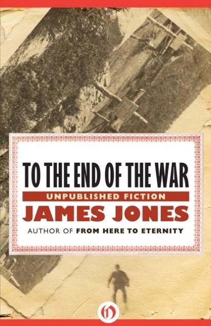 TO THE END OF THE WAR | 9781453258231 | JAMES JONES