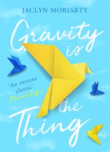 GRAVITY IS THE THING | 9781760875671 |  JACLYN MORIARTY 