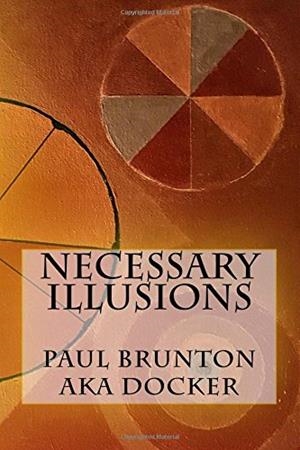 NECESSARY ILLUSIONS | 9781545572580 | PAUL BRUNTON