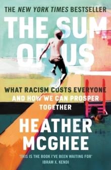 THE SUM OF US : WHAT RACISM COSTS EVERYONE AND HOW WE CAN PROSPER TOGETHER | 9781788169646 | HEATHER MCGHEE