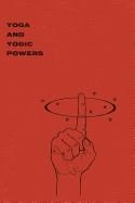 YOGA AND YOGIC POWERS: PRINCIPLES OF RELEASING MENTAL POWERS | 9780615838564 | YOGI GUPTA