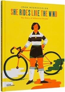 SHE RIDES LIKE THE WIND : THE STORY OF ALFONSINA STRADA | 9783899558531