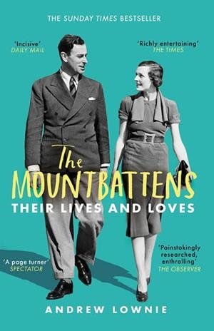 THE MOUNTBATTENS : THEIR LIVES & LOVES: THE SUNDAY TIMES BESTSELLER | 9781788702980 | ANDREW LOWNIE