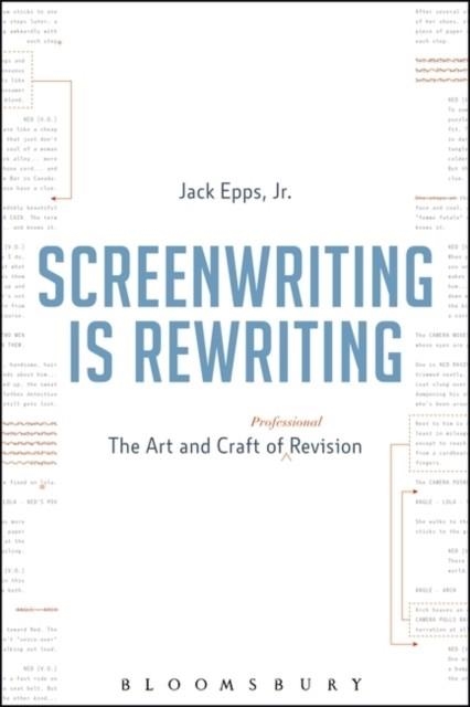 SCREENWRITING IS REWRITING : THE ART AND CRAFT OF PROFESSIONAL REVISION | 9781628927405 | JR. JACK EPPS