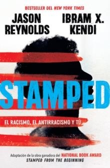 STAMPED: EL RACISMO, EL ANTIRRACISMO Y TÚ | 9781644731086 | JASON REYNOLDS