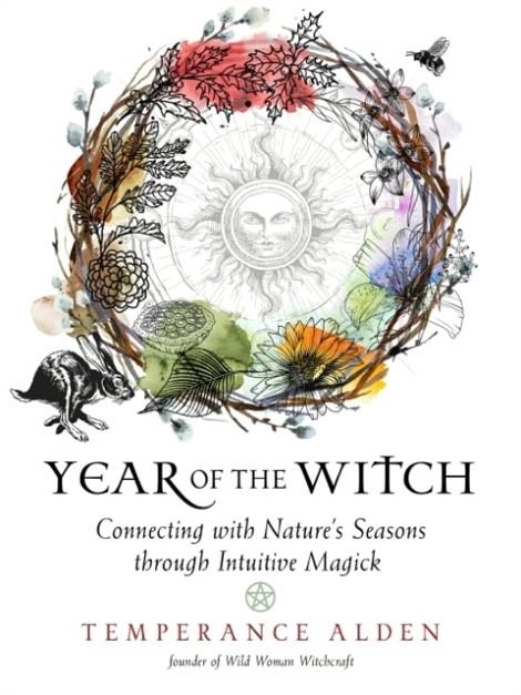 YEAR OF THE WITCH: CONNECTING WITH NATURE'S SEASONS THROUGH INTUITIVE MAGICK | 9781578637126 | TEMPERANCE ALDEN