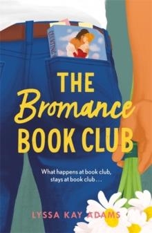 THE BROMANCE BOOK CLUB : THE UTTERLY CHARMING NEW ROM-COM THAT READERS ARE RAVING ABOUT! | 9781472271631 | LYSSA KAY ADAMS