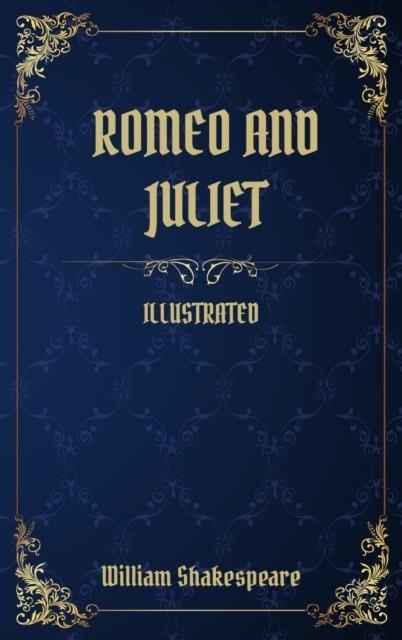 ROMEO AND JULIET: (ILLUSTRATED) | 9781801827553 | SHAKESPEARE, WILLIAM