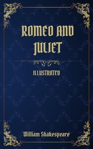 ROMEO AND JULIET: (ILLUSTRATED) | 9781801827553 | SHAKESPEARE, WILLIAM