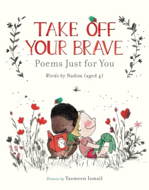 TAKE OFF YOUR BRAVE: POEMS JUST FOR YOU | 9781406399707 | NADIM