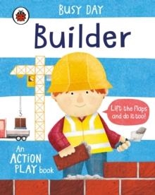 BUSY DAY: BUILDER : AN ACTION PLAY BOOK | 9780241382516 | DAN GREEN
