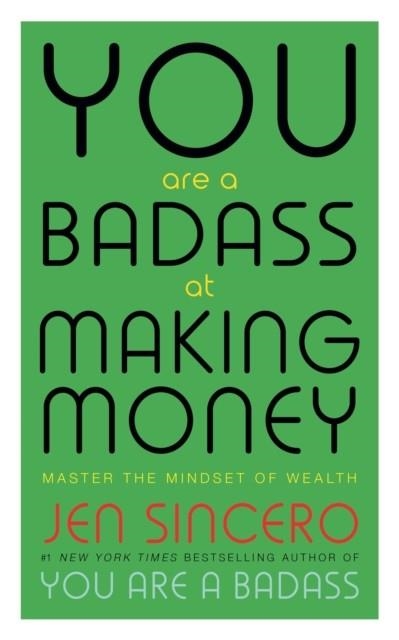 YOU ARE A BADASS AT MAKING MONEY : MASTER THE MINDSET OF WEALTH | 9781473649569 | JEN SINCERO