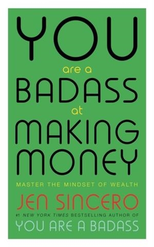 YOU ARE A BADASS AT MAKING MONEY : MASTER THE MINDSET OF WEALTH | 9781473649569 | JEN SINCERO