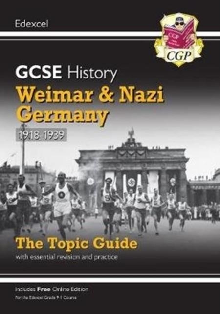 NEW GRADE 9-1 GCSE HISTORY EDEXCEL TOPIC GUIDE - WEIMAR AND NAZI GERMANY, 1918-39 | 9781789082876