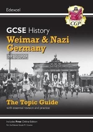 NEW GRADE 9-1 GCSE HISTORY EDEXCEL TOPIC GUIDE - WEIMAR AND NAZI GERMANY, 1918-39 | 9781789082876