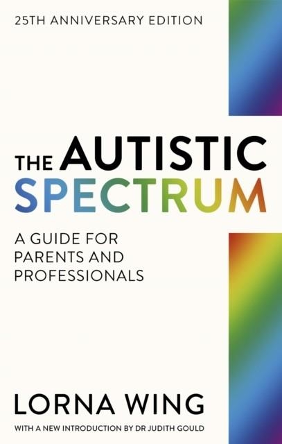 THE AUTISTIC SPECTRUM: REVISED EDITION | 9781841196749 | LORNA WING