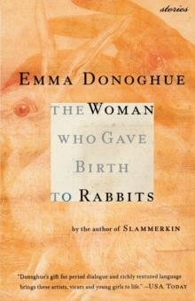 THE WOMAN WHO GAVE BIRTH TO RABBITS: STORIES | 9780156027397 | EMMA DONOGHUE