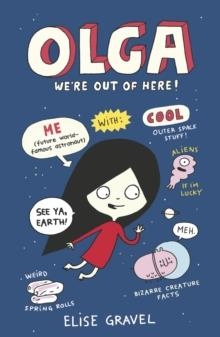 OLGA 02: WE'RE OUT OF HERE! | 9781406392548 | ELISE GRAVEL