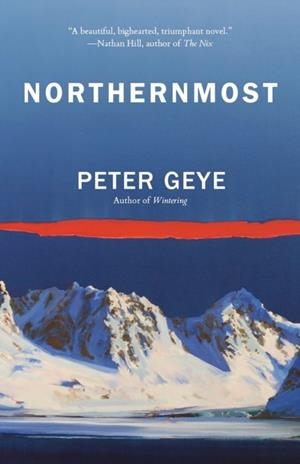 NORTHERNMOST | 9780525565352 | PETER GEYE