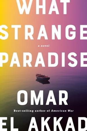 WHAT STRANGE PARADISE | 9781524712075 | OMAR EL AKKAD