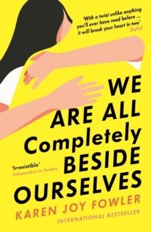 WE ARE ALL COMPLETELY BESIDE OURSELVES | 9781788167109 | KAREN JOY FOWLER