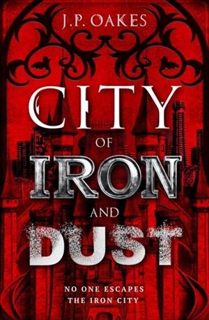 CITY OF IRON AND DUST | 9781789097108 | J P OAKES