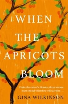 WHEN THE APRICOTS BLOOM | 9781472285294 | GINA WILKINSON