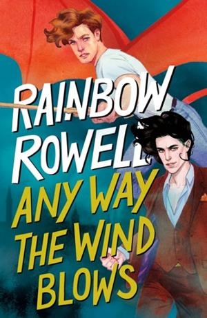 ANY WAY THE WIND BLOWS | 9781250817617 | RAINBOW ROWELL