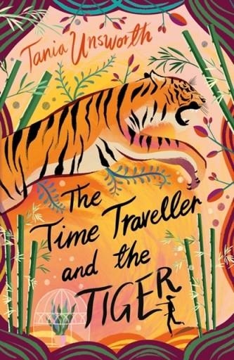 THE TIME TRAVELLER AND THE TIGER | 9781788541718 | TANIA UNSWORTH