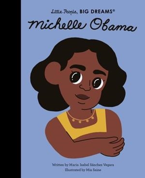 LITTLE PEOPLE, BIG DREAMS 62: MICHELLE OBAMA | 9780711259409 | MARIA ISABEL SANCHEZ VEGARA
