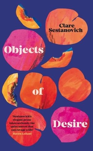 OBJECTS OF DESIRE | 9781529055221 | CLARE SESTANOVICH