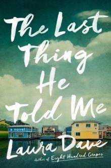 THE LAST THING HE TOLD ME | 9781982189617 | LAURA DAVE