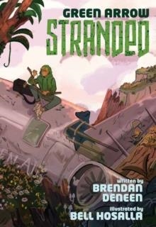 GREEN ARROW: STRANDED | 9781779501219 | BRENDAN DENEEN