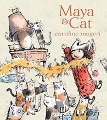 MAYA AND CAT | 9781406394177 | CAROLINE MAGERL