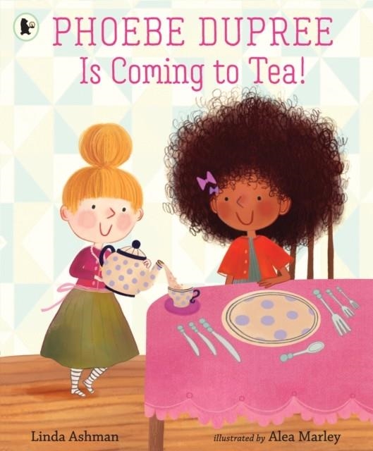 PHOEBE DUPREE IS COMING TO TEA! | 9781406399912 | LINDA ASHMAN